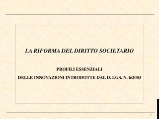 LA RIFORMA DEL DIRITTO SOCIETARIO PROFILI ESSENZIALI