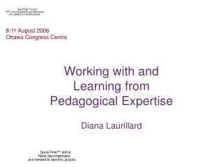 Working with and Learning from Pedagogical Expertise Diana Laurillard