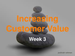 Increasing Customer Value