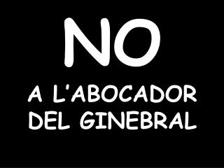 NO A L’ABOCADOR DEL GINEBRAL