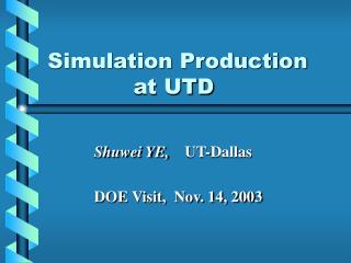 Simulation Production at UTD