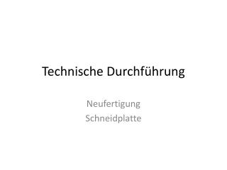 Technische Durchführung