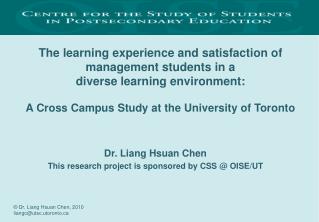 Dr. Liang Hsuan Chen This research project is sponsored by CSS @ OISE/UT