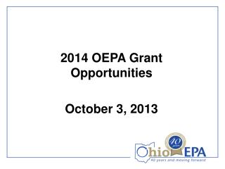 2014 OEPA Grant Opportunities October 3, 2013