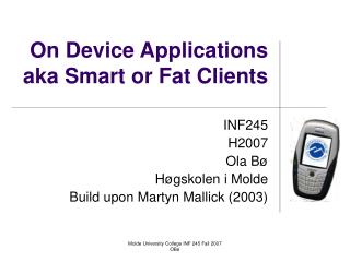 On Device Applications aka Smart or Fat Clients