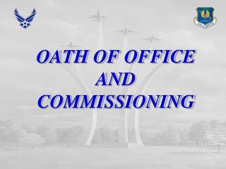 OATH OF OFFICE AND COMMISSIONING