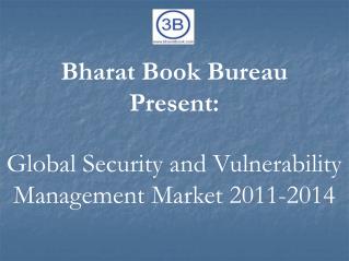Global Security and Vulnerability Management Market 2011-2014