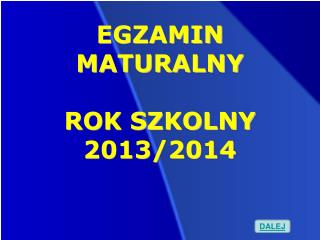 EGZAMIN MATURALNY ROK SZKOLNY 2013/2014