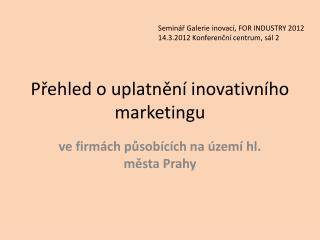 Přehled o uplatnění inovativního marketingu