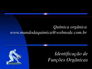 Química orgânica mundodaquimica@webnode.br