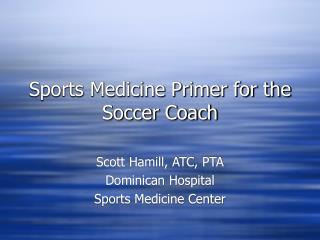 Sports Medicine Primer for the Soccer Coach