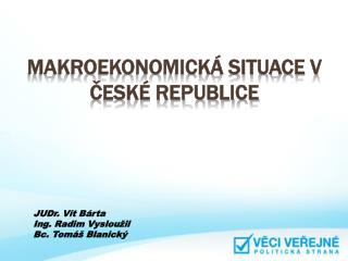 MAKROEKONOMICKÁ SITUACE V ČESKÉ REPUBLICE