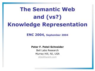 The Semantic Web and (vs?) Knowledge Representation ENC 2004, September 2004