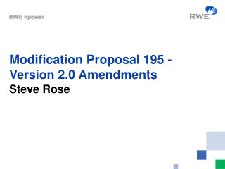 Modification Proposal 195 - Version 2.0 Amendments