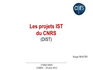 Les projets IST du CNRS (DIST)