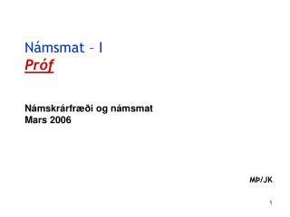 Námsmat – I Próf Námskrárfræði og námsmat Mars 2006