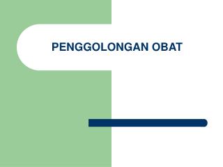 PENGGOLONGAN OBAT