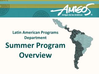 Latin American Programs Department Summer Program Overview