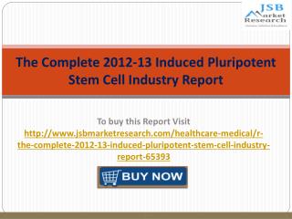Complete 2012-13 Induced Pluripotent Stem Cell Industry