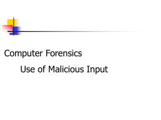 Computer Forensics 	Use of Malicious Input