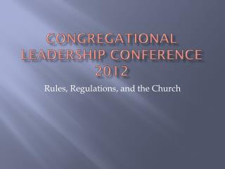 CONGREGATIONAL LEADERSHIP CONFERENCE 2012