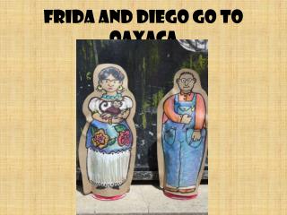 Frida and Diego go to Oaxaca