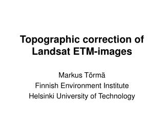 Topographic correction of Landsat ETM-images