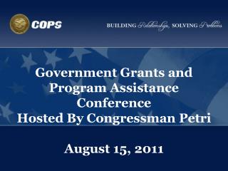 Government Grants and Program Assistance Conference Hosted By Congressman Petri August 15, 2011