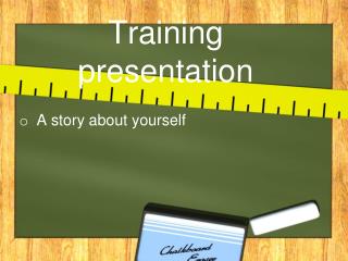 Training presentation