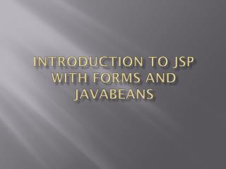 Introduction to JSP with Forms and JavaBeans