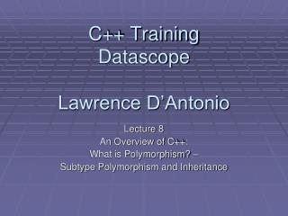 C++ Training Datascope Lawrence D’Antonio