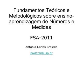 Aula 3 FSA-2011 Antonio Carlos Brolezzi brolezzi@usp.br