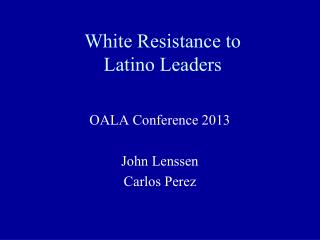 White Resistance to Latino Leaders