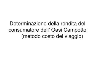 Determinazione della rendita del consumatore dell’ Oasi Campotto	(metodo costo del viaggio)