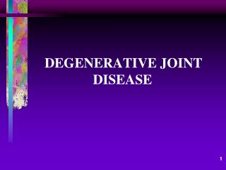 DEGENERATIVE JOINT DISEASE