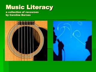 Music Literacy a collection of recourses by Caroline Barnes