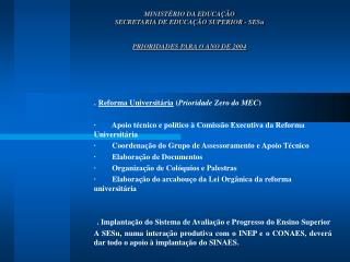 MINISTÉRIO DA EDUCAÇÃO SECRETARIA DE EDUCAÇÃO SUPERIOR - SESu PRIORIDADES PARA O ANO DE 2004