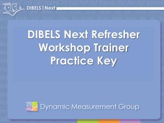 DIBELS Next Refresher Workshop Trainer Practice Key