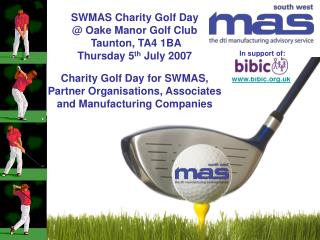 SWMAS Charity Golf Day @ Oake Manor Golf Club Taunton, TA4 1BA Thursday 5 th July 2007