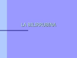 LA BILIRRUBINA