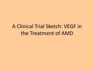 A Clinical Trial Sketch: VEGF in the Treatment of AMD