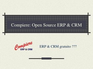 Compiere: Open Source ERP &amp; CRM