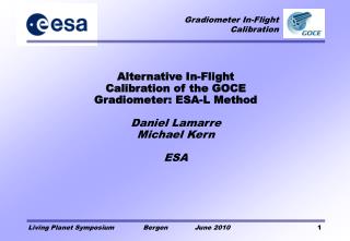 Alternative In-Flight Calibration of the GOCE Gradiometer: ESA-L Method Daniel Lamarre