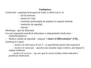 Limfopoieza Limfocitele = populaţie heterogenă de celule ce diferă d.p.d.v al