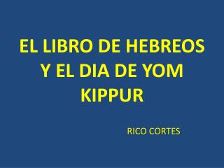 EL LIBRO DE HEBREOS Y EL DIA DE YOM KIPPUR