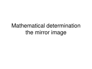 Mathematical determination the mirror image