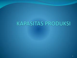 KAPASITAS PRODUKSI