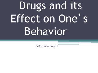 Drugs and its Effect on One ’ s Behavior