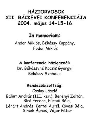 HÁZIORVOSOK XII. RÁCKEVEI KONFERENCIÁJA 2004. május 14-15-16.