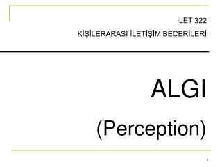 iLET 322 K İŞİLERARASI İLETİŞİM BECERİLERİ